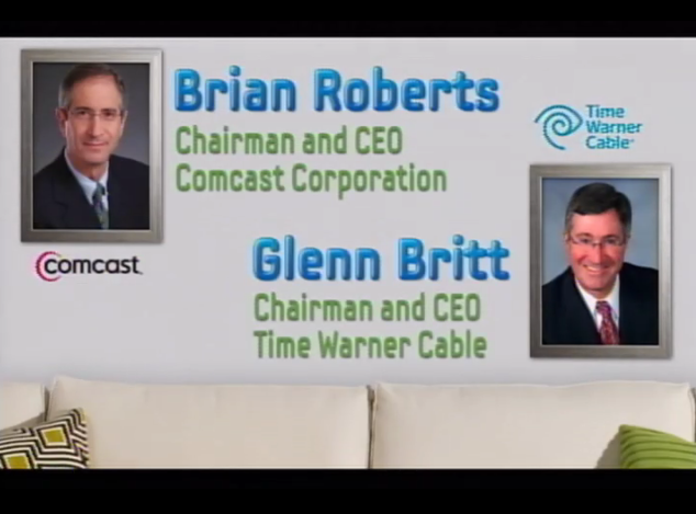 Brian Roberts chairman and CEO comcast corporation , Glenn Britt chairman and CEO time warner cable