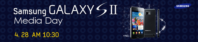 Samsung GALAXY S 2 Media day 4.28 AM 10:30