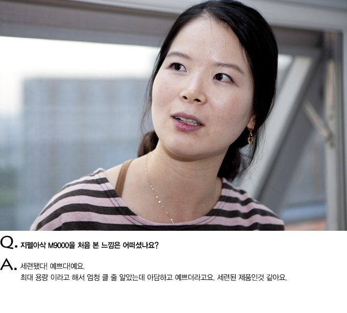 Q.지펠아삭M9000을 처음 본 느낌은 어떠셨나요? A. 세련됐다 예쁘다 예요 최대 용량 이라고 해서 엄청 클 줄 알았는데 아담하고 예쁘더라고요 세련된 제품인것 같아요