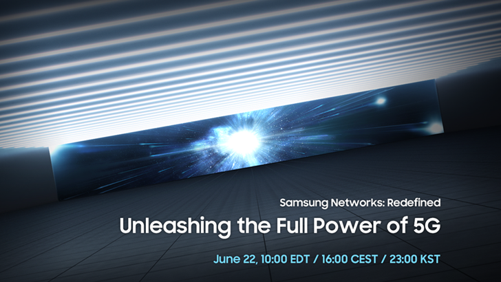 Samsung Networks: Redefined Unleashing the Full Power of 5G June 22, 2021 10:00 EDT / 16:00 CEST / 23:00 KST