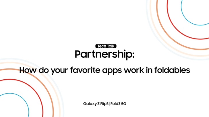 tech talk partnership how do your favorite apps work in foldables galaxy z flip3 fold3 5G
