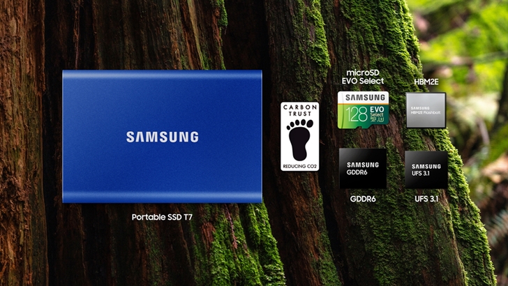 SAMSUNG Portable SSD T7 CARBON TRUST REDUCING CO2 microSD EVO Select SAMSUNG 128 EVO Select HBM2E SAMSUNG HBM2E Flashbolt SAMSUNG GDDR6 GDDR6 SAMSUNG UFS3.1 UFS3.1